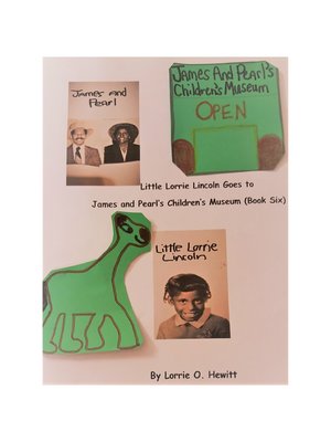 cover image of Little Lorrie Lincoln Goes to James and Pearl's Children's Museum